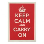 Keep Calm and Carry On